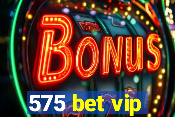 575 bet vip