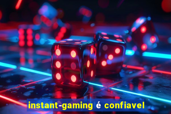 instant-gaming é confiavel