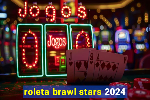 roleta brawl stars 2024