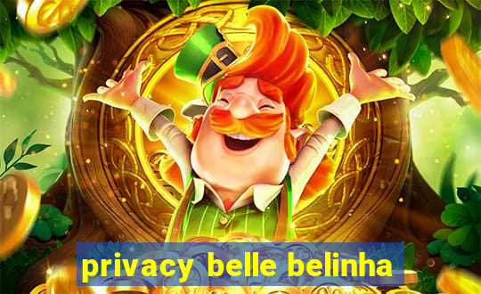 privacy belle belinha