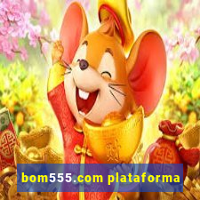 bom555.com plataforma