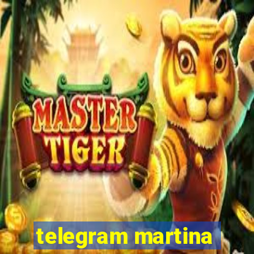 telegram martina