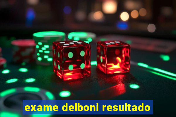 exame delboni resultado