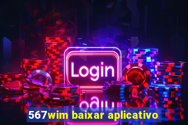 567wim baixar aplicativo