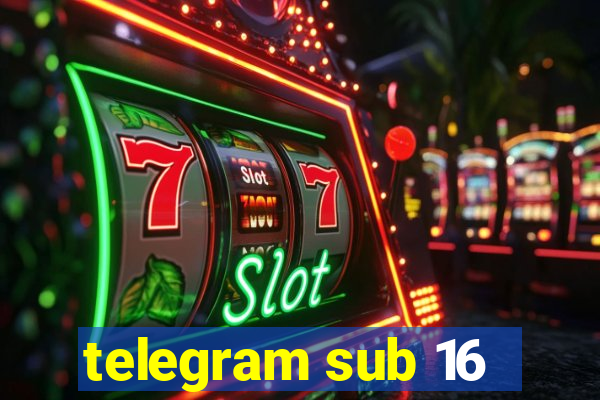 telegram sub 16