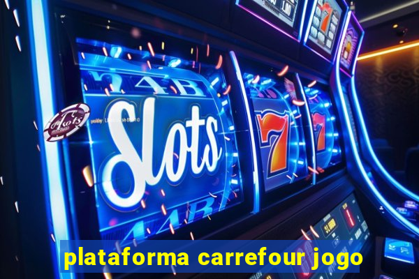 plataforma carrefour jogo