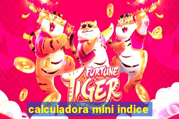 calculadora mini indice