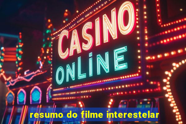 resumo do filme interestelar