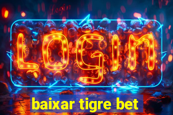 baixar tigre bet