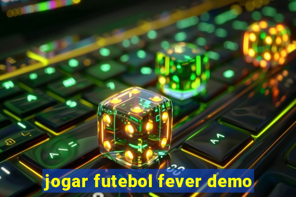 jogar futebol fever demo