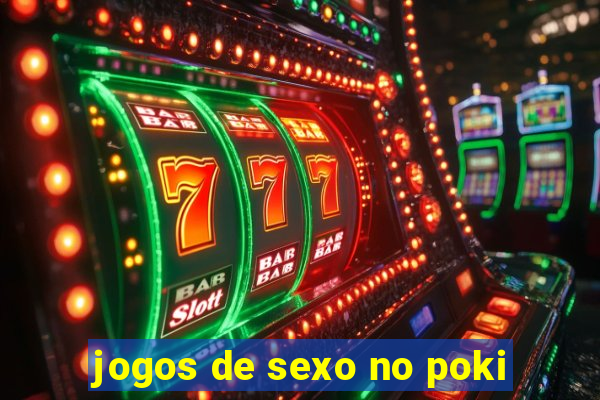 jogos de sexo no poki