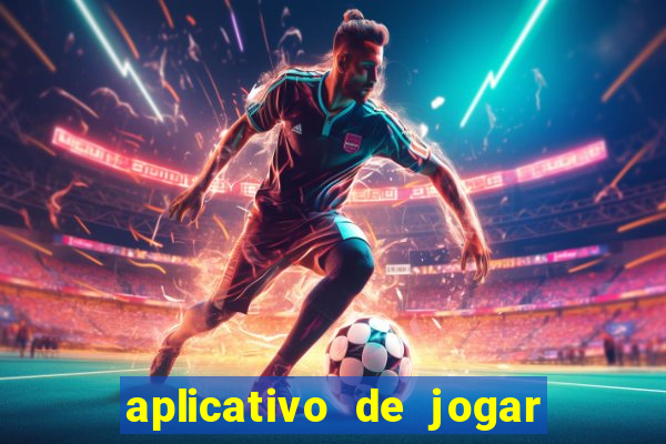 aplicativo de jogar e ganhar dinheiro