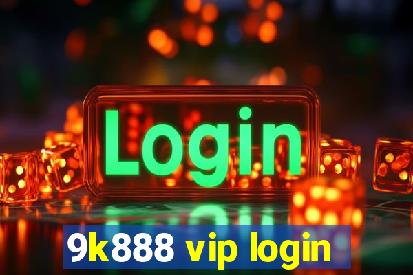 9k888 vip login