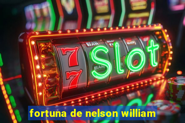 fortuna de nelson william