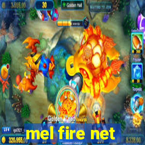 mel fire net