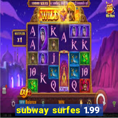 subway surfes 1.99