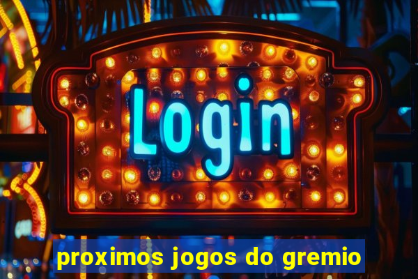 proximos jogos do gremio