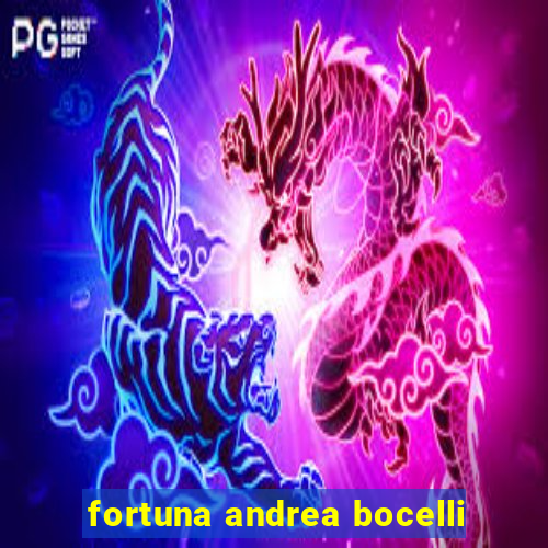 fortuna andrea bocelli