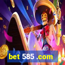 bet 585 .com