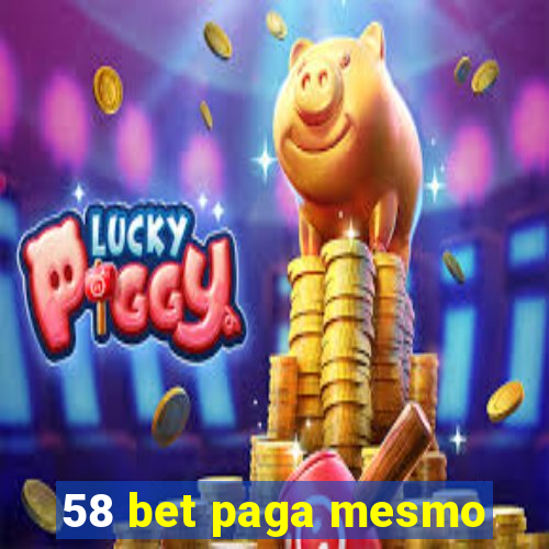 58 bet paga mesmo