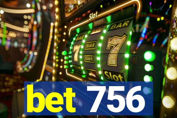 bet 756