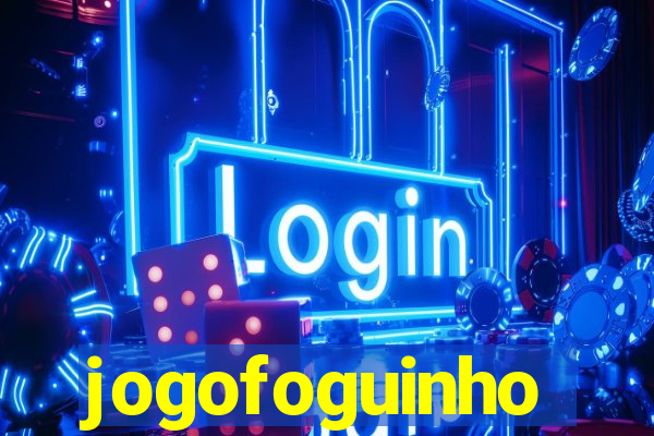 jogofoguinho