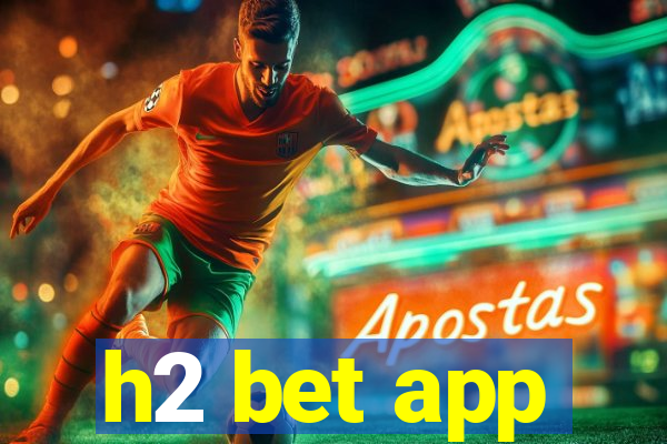 h2 bet app