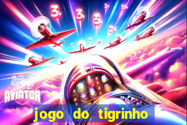 jogo do tigrinho plataforma chinesa