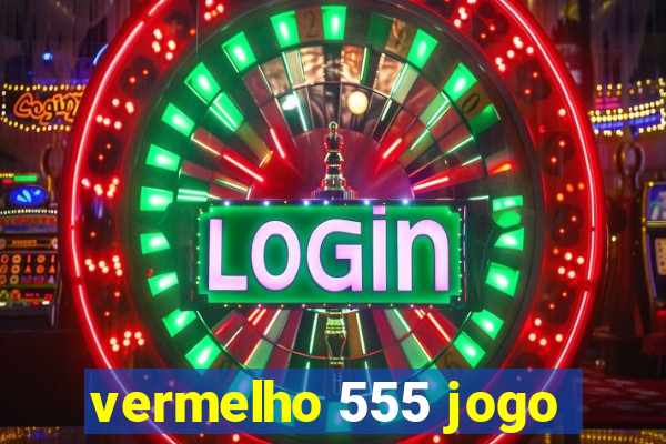 vermelho 555 jogo