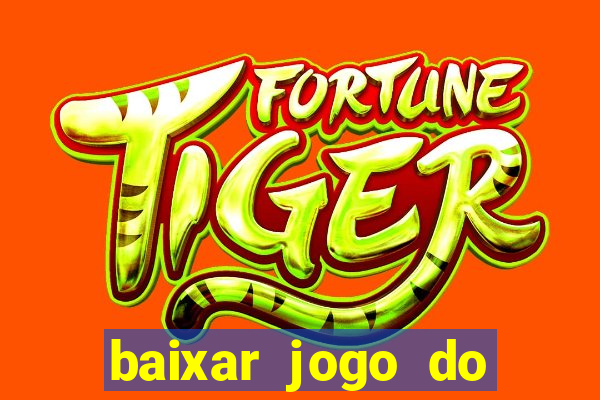 baixar jogo do tigrinho oficial