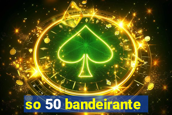 so 50 bandeirante