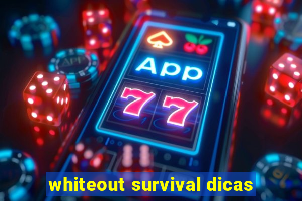 whiteout survival dicas