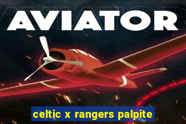 celtic x rangers palpite