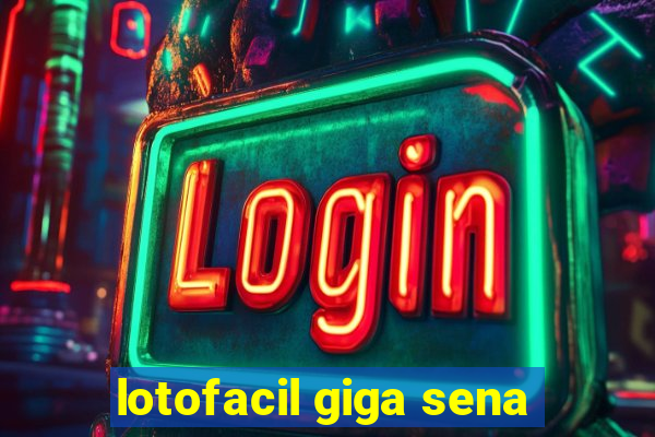 lotofacil giga sena