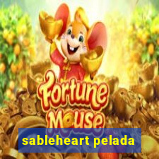 sableheart pelada