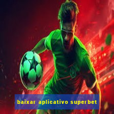 baixar aplicativo superbet