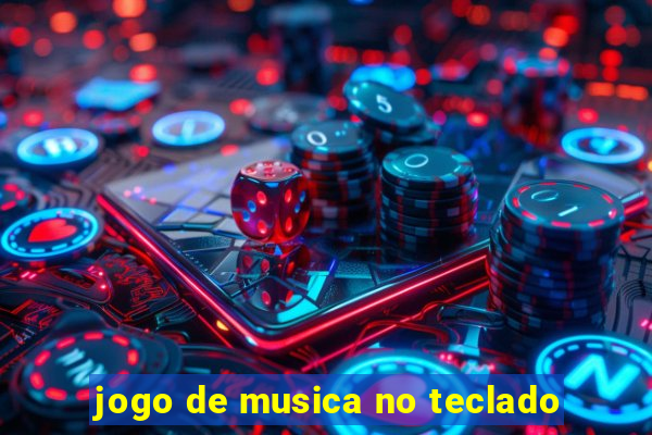 jogo de musica no teclado