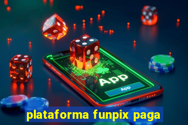 plataforma funpix paga