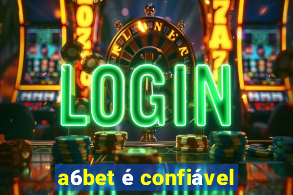 a6bet é confiável