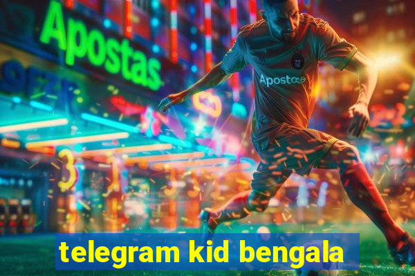 telegram kid bengala