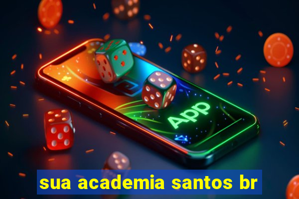 sua academia santos br