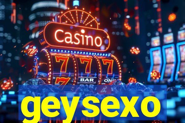 geysexo