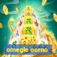 omegle oorno