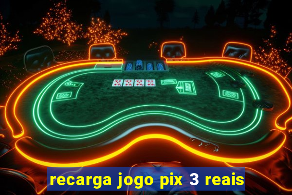 recarga jogo pix 3 reais