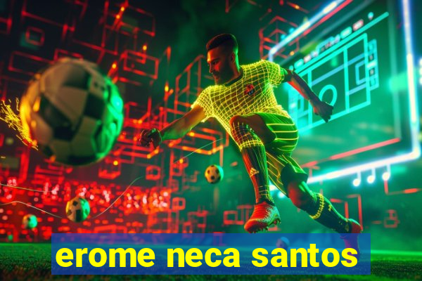 erome neca santos