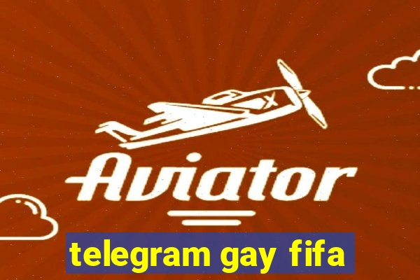 telegram gay fifa