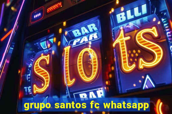 grupo santos fc whatsapp