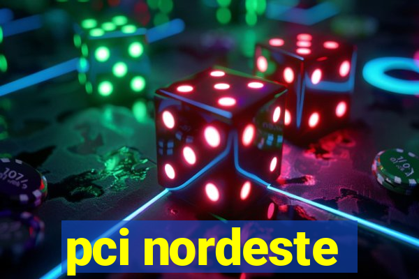 pci nordeste