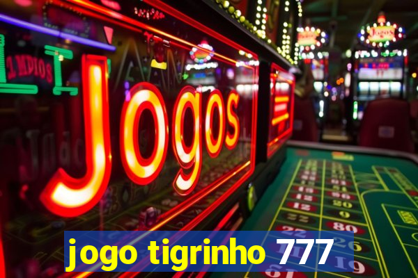 jogo tigrinho 777