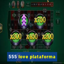 555 love plataforma